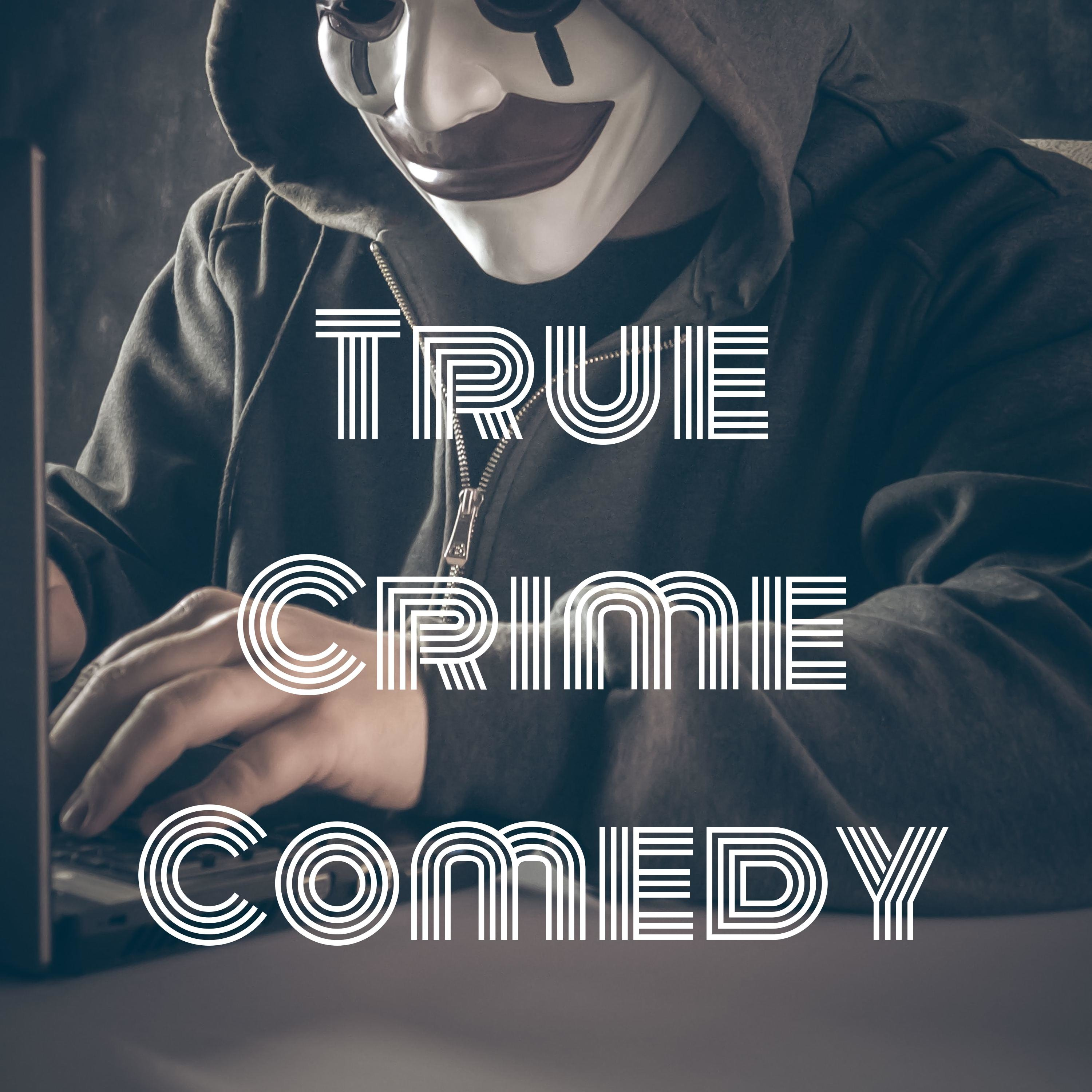 True Crime Comedy
