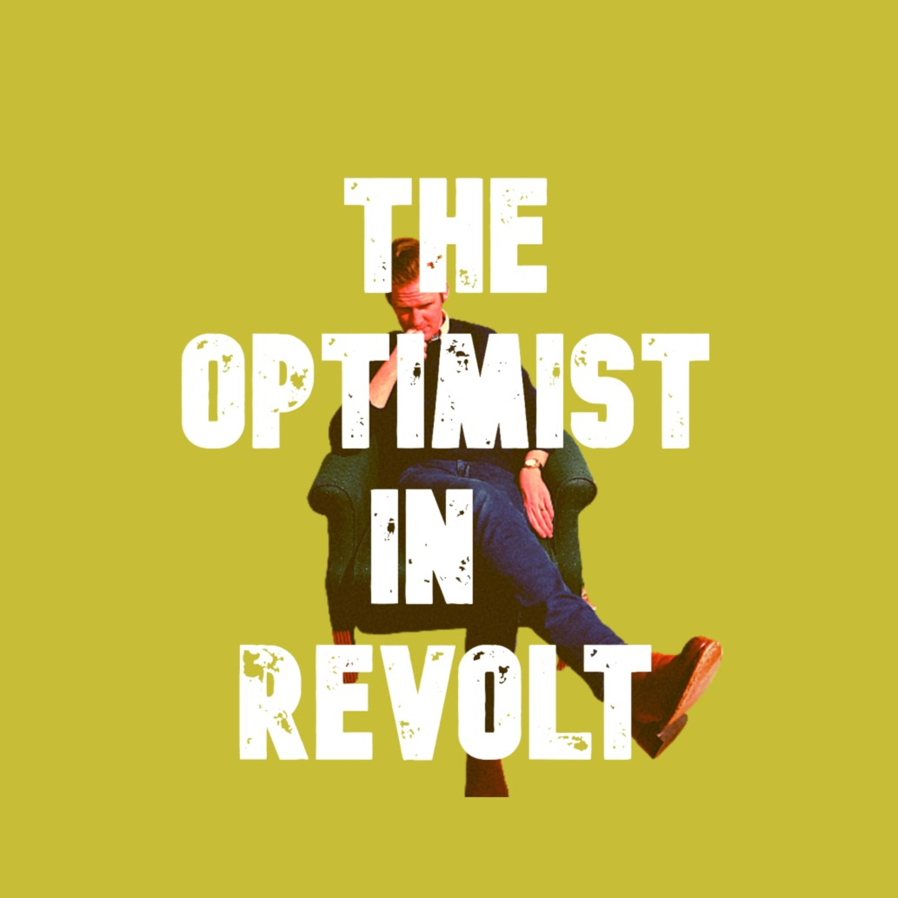 the Optimist in Revolt