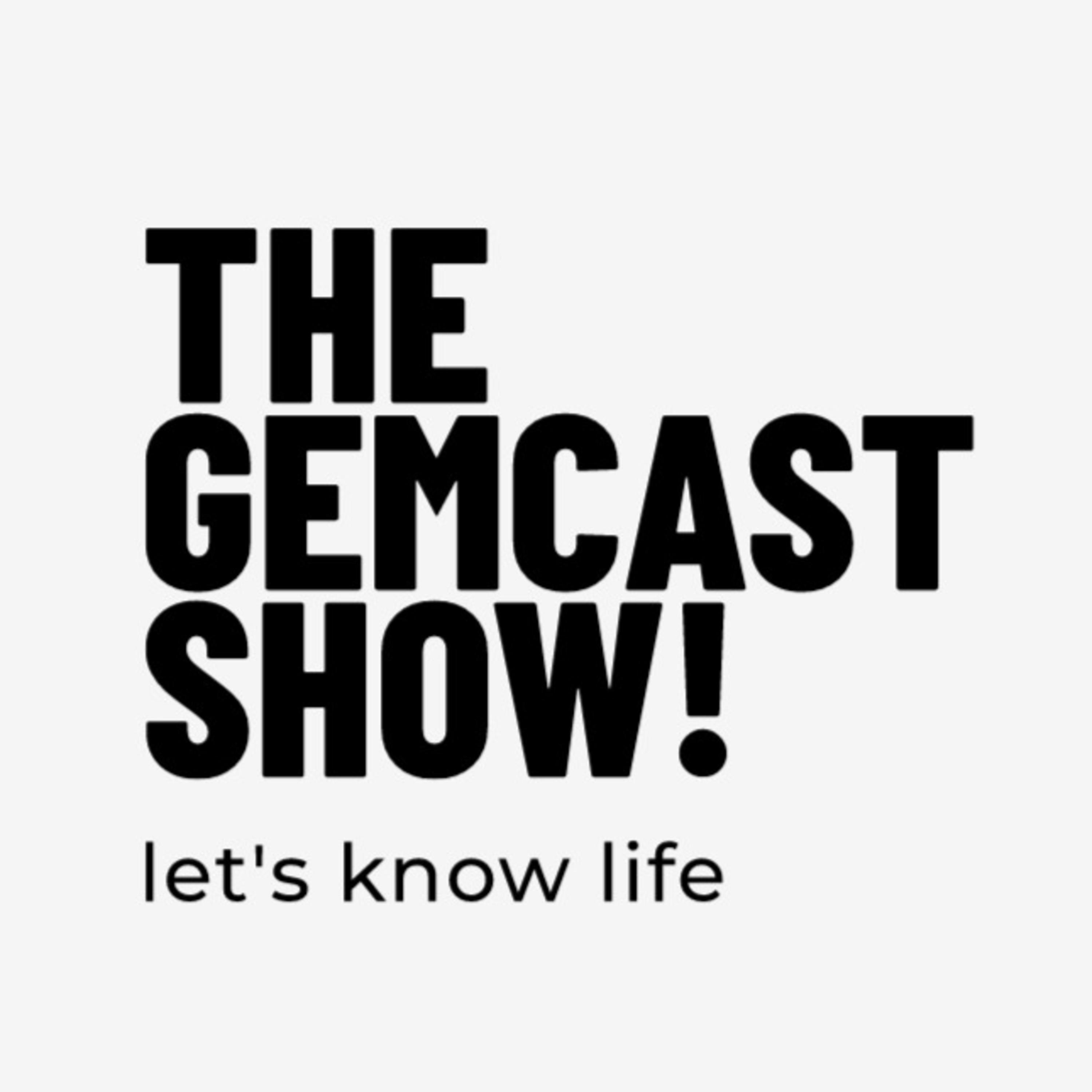 THE GEMCAST SHOW!