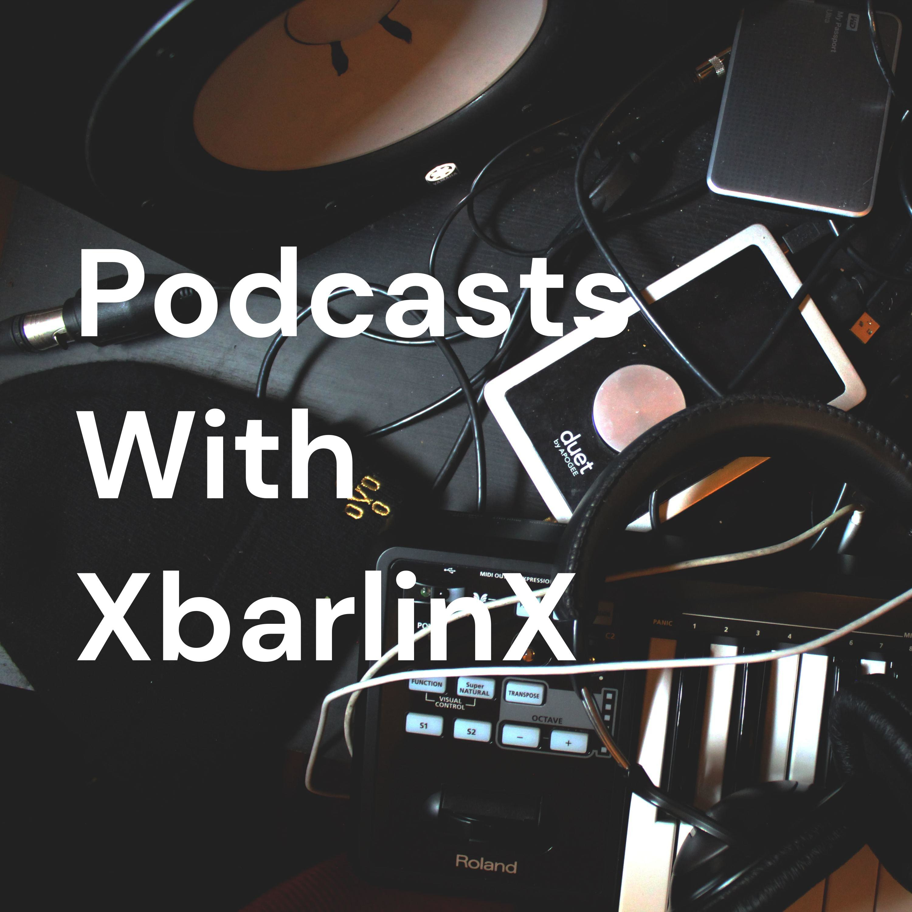 Podcasts With XbarlinX