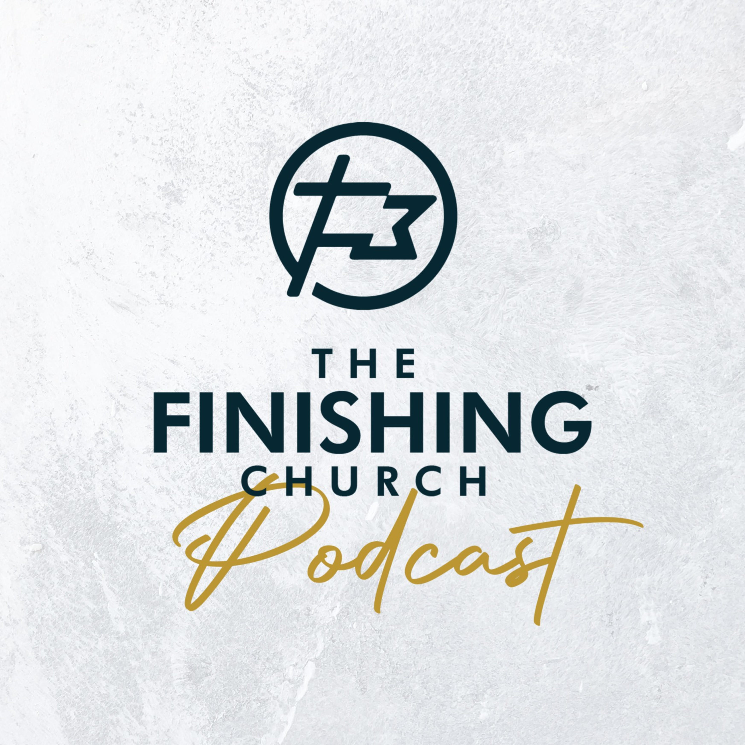 The Finishing Church Podcast