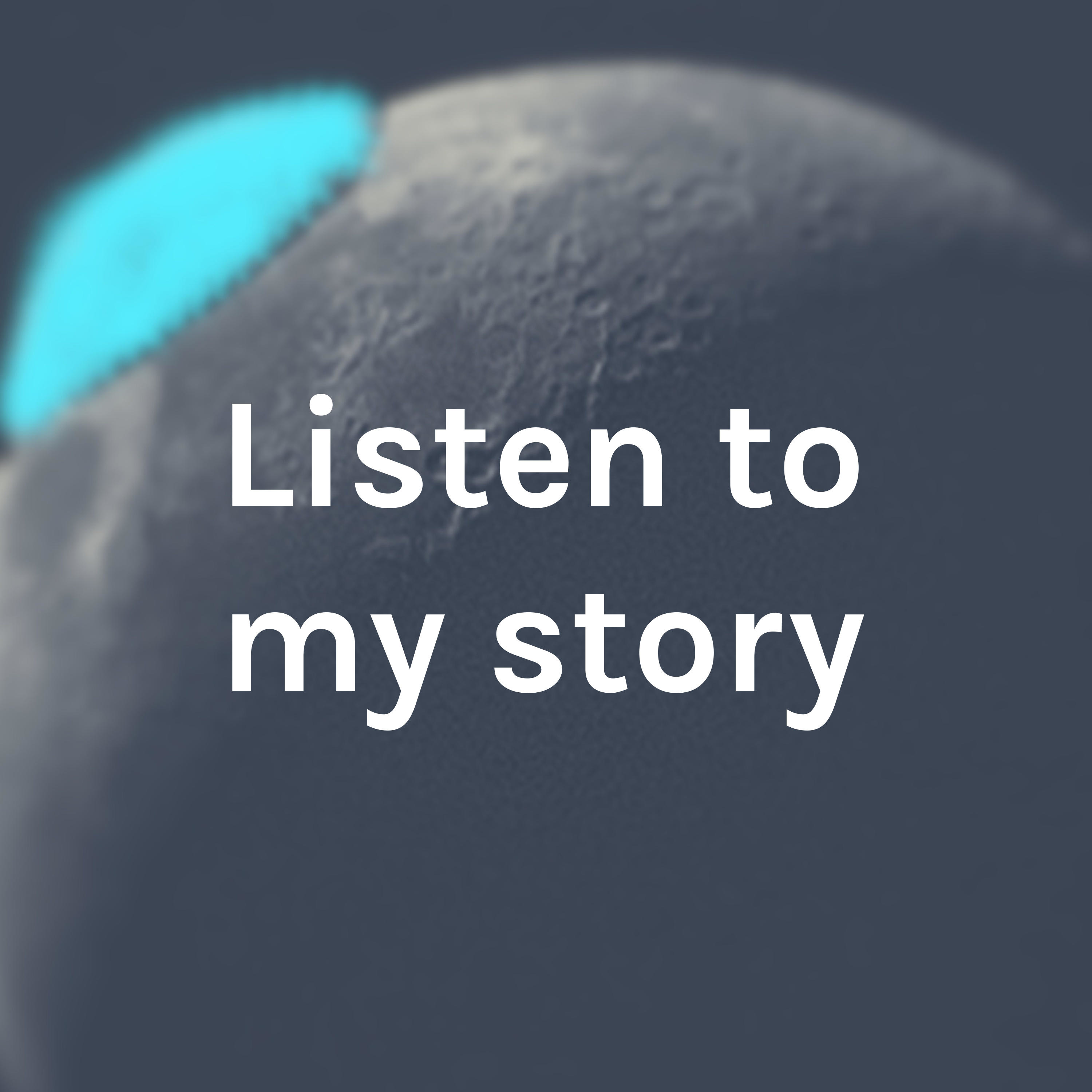 Listen to my story
