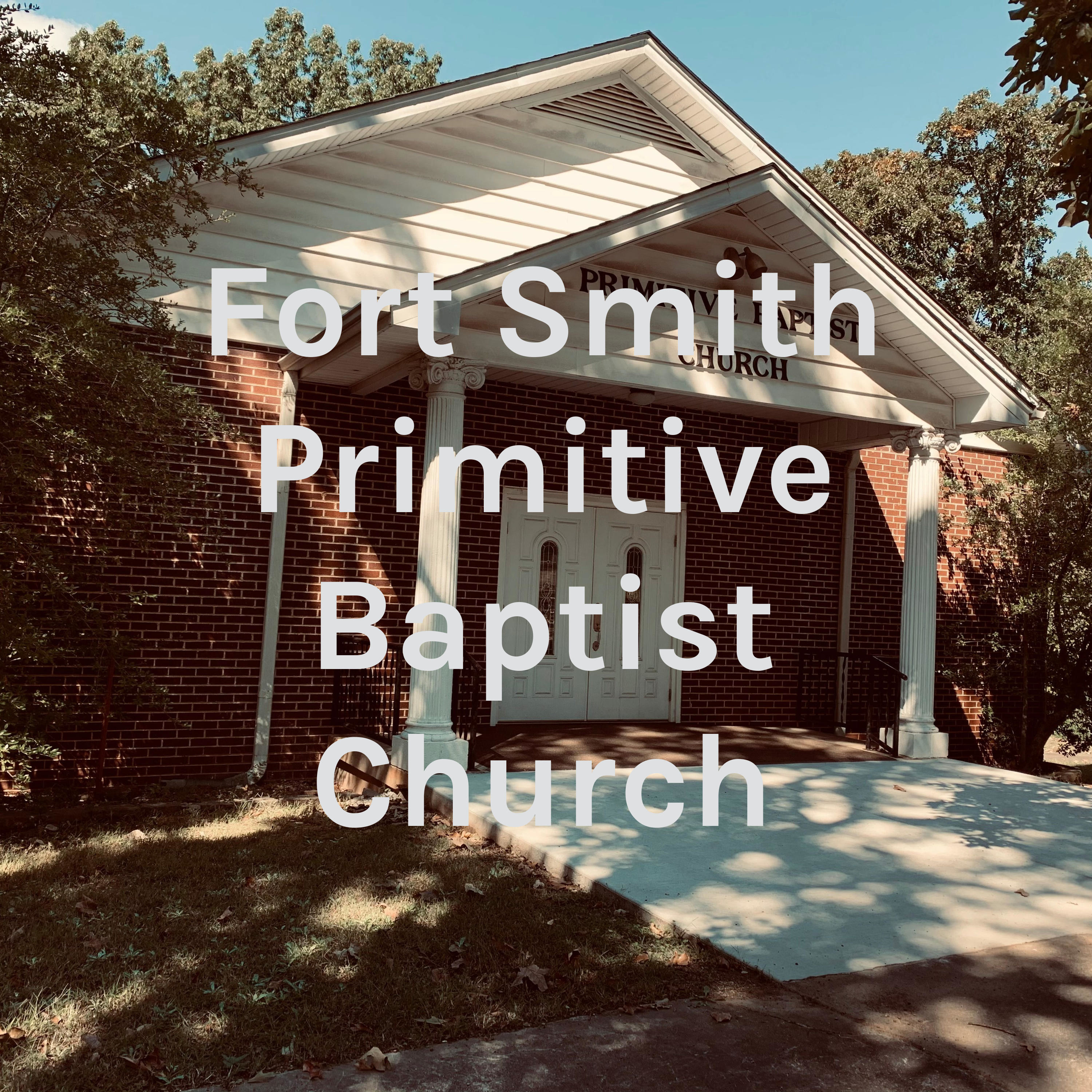 Fort Smith Primitive Baptist Church