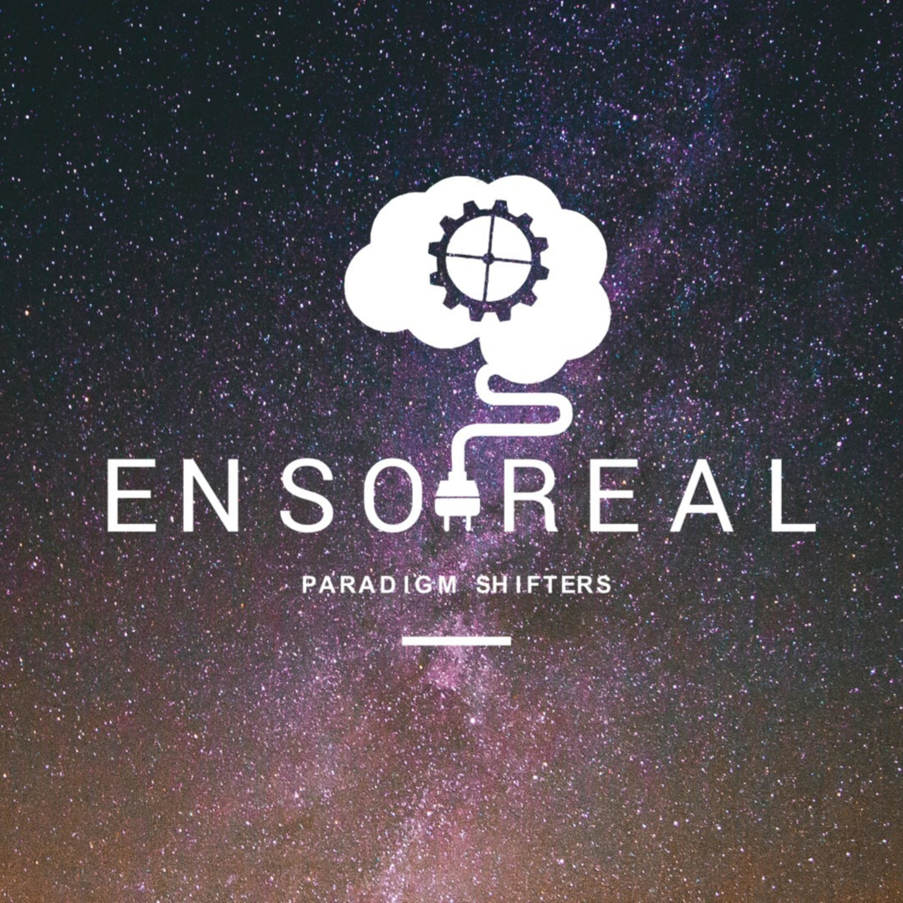 EnsoReal: Paradigm Shifters
