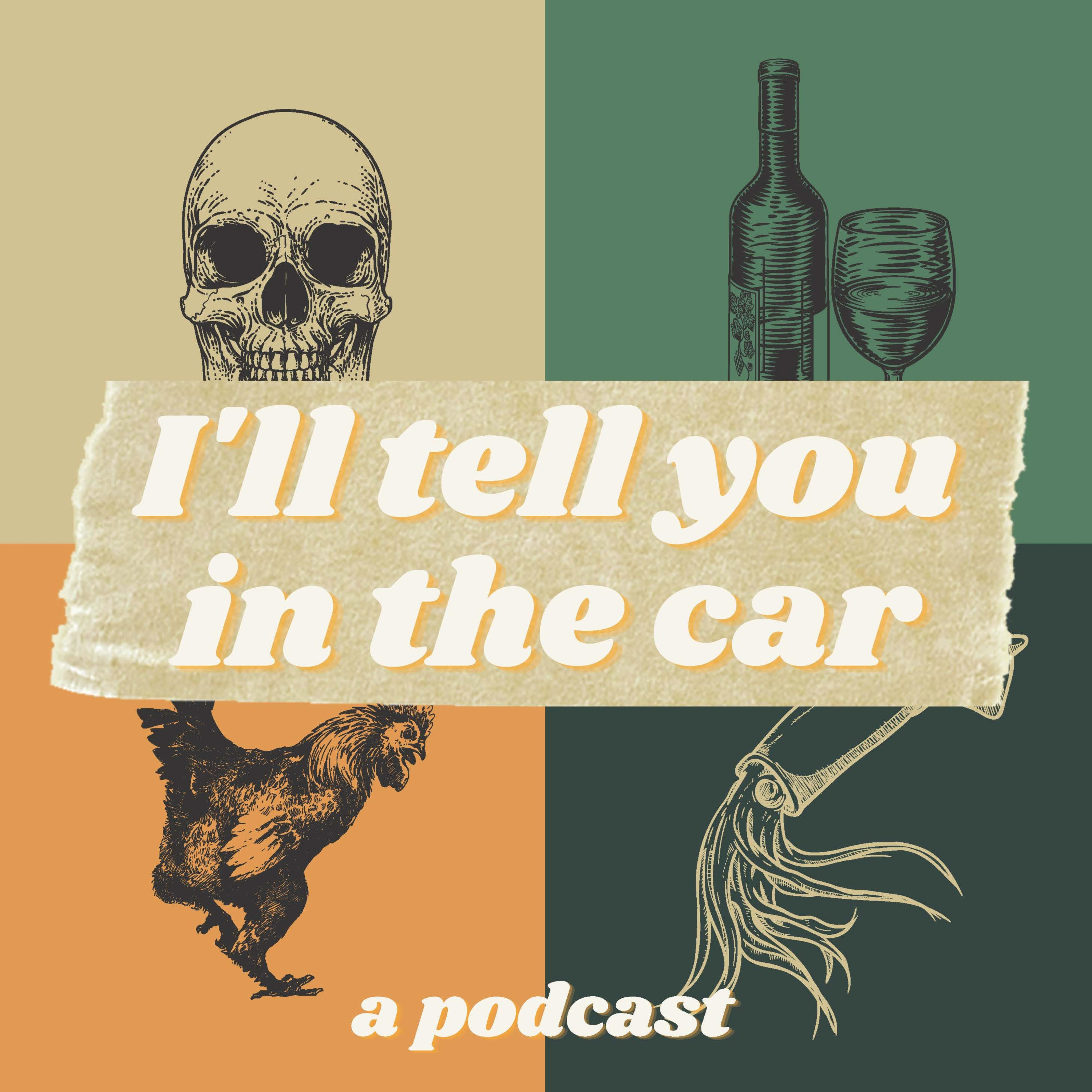 I\'ll Tell You in the Car