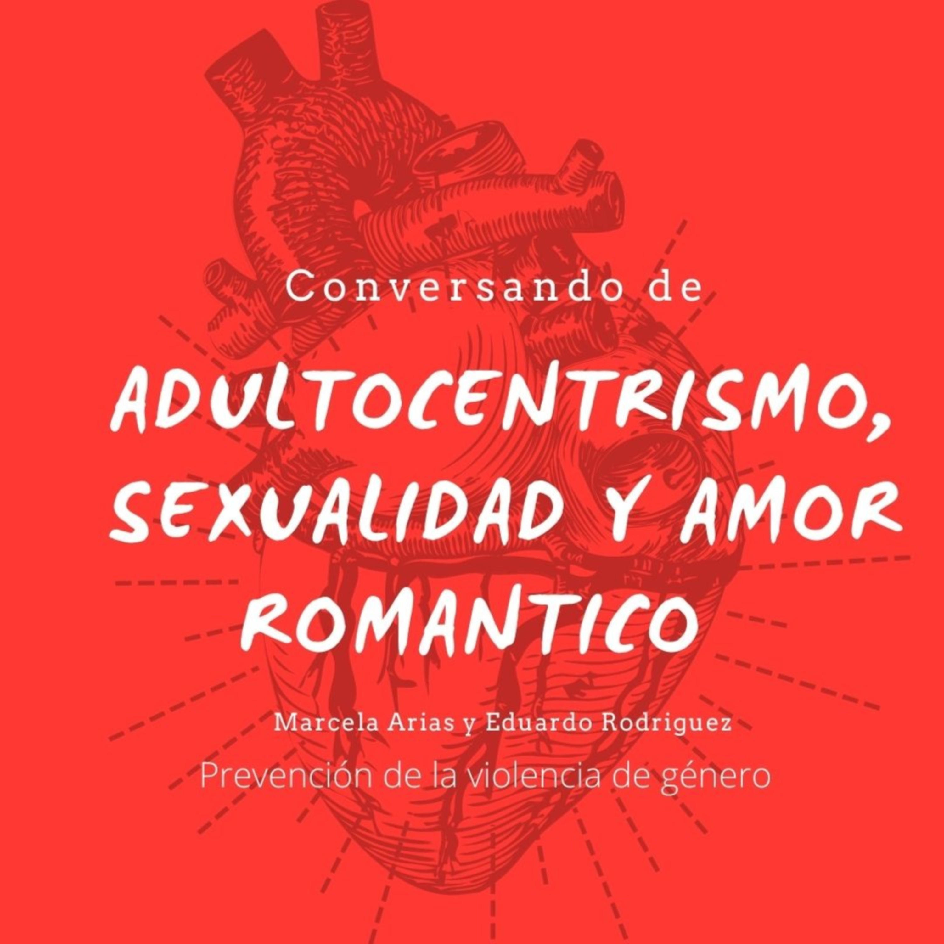 Adultocentrismo, sexualidad y amor romántico.