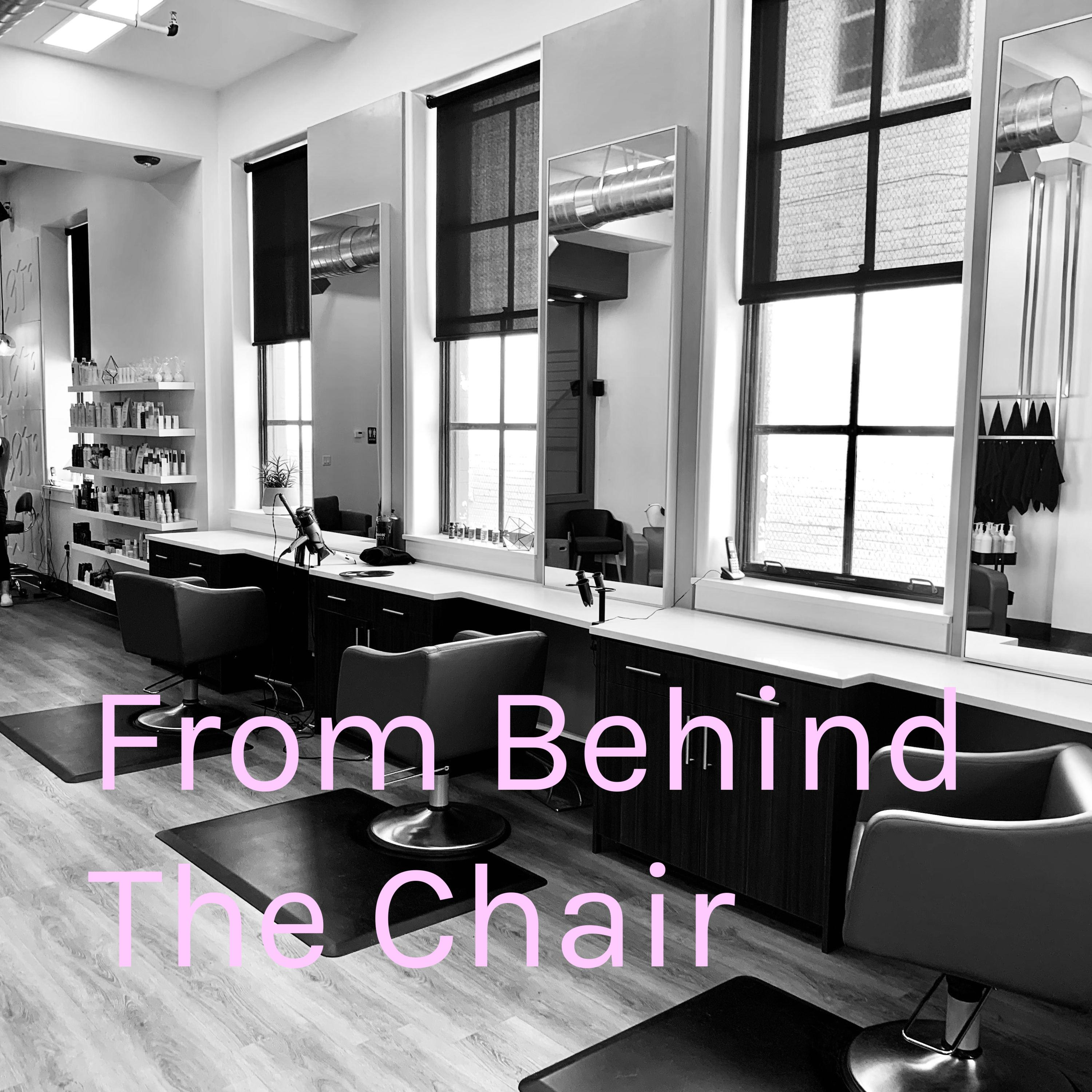 From Behind The Chair