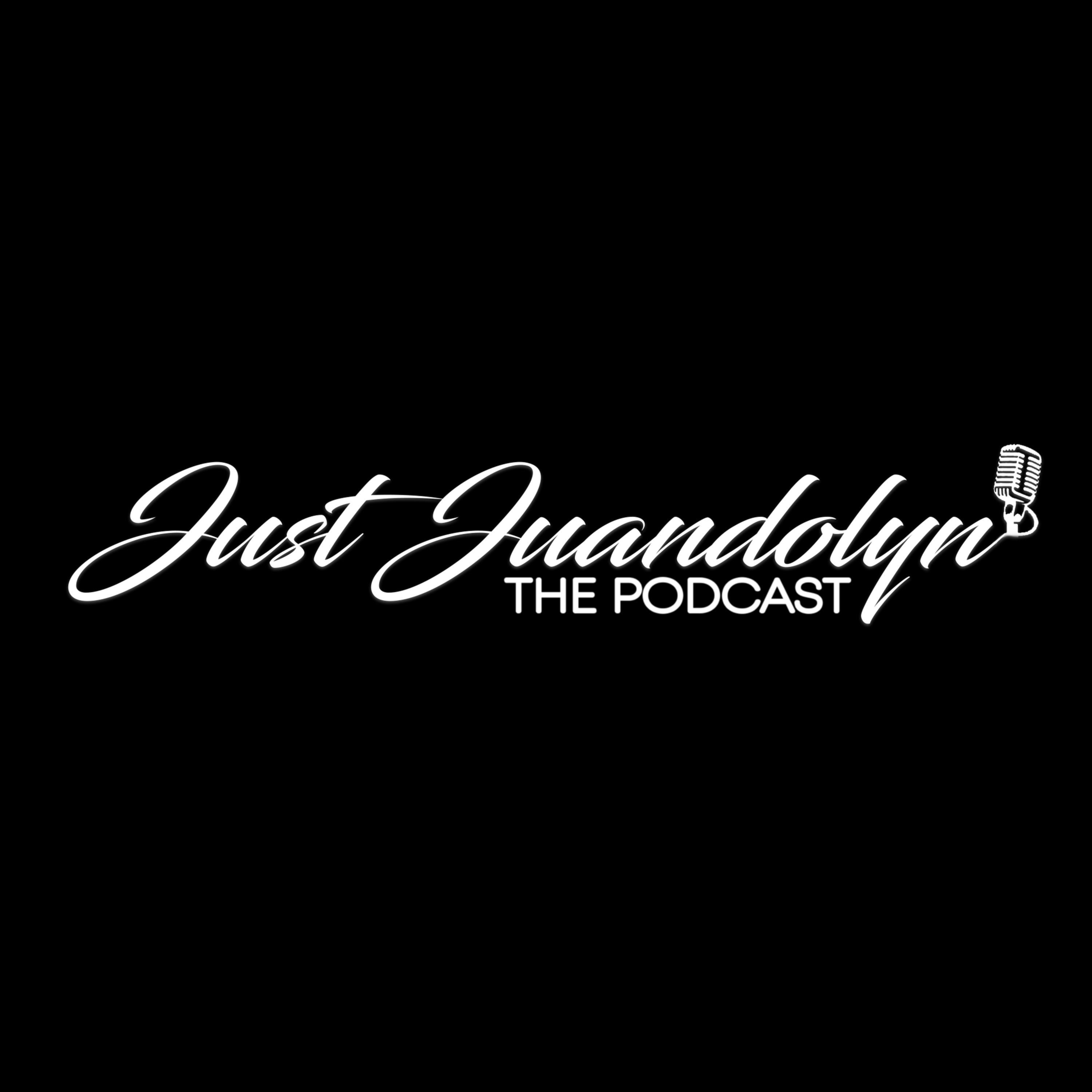 Just Juandolyn: THE PODCAST
