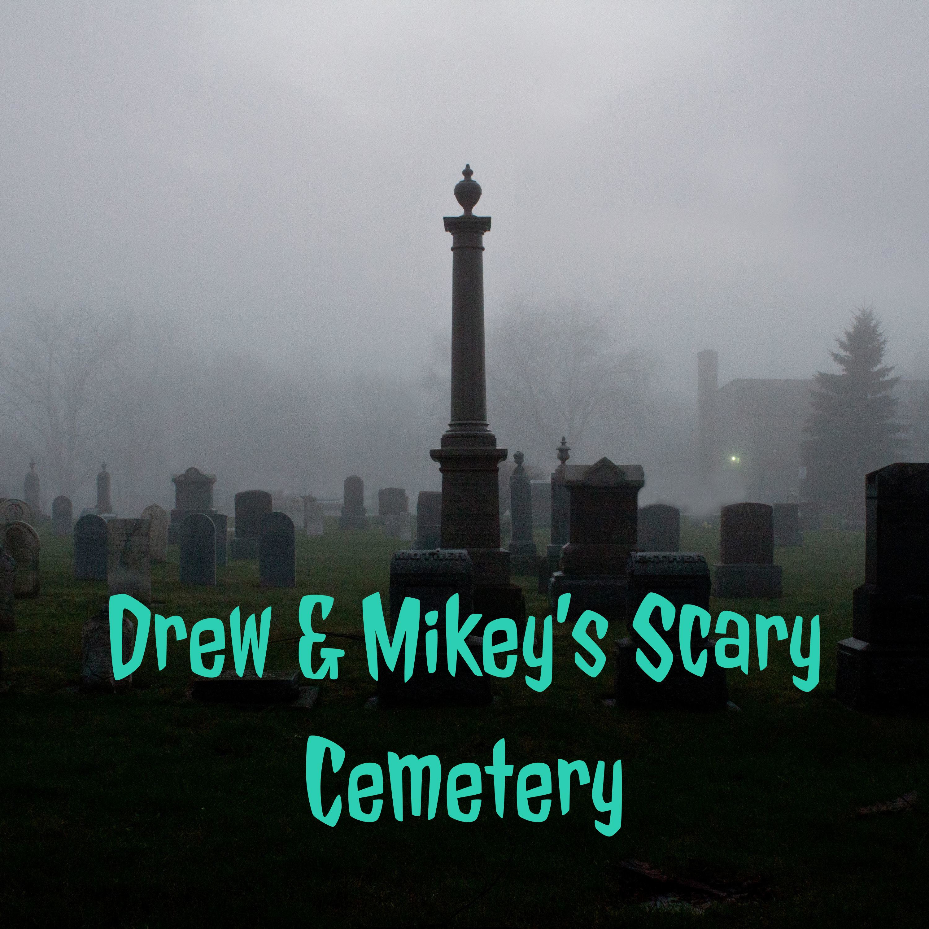 Drew & Mikey's Scary Cemetery