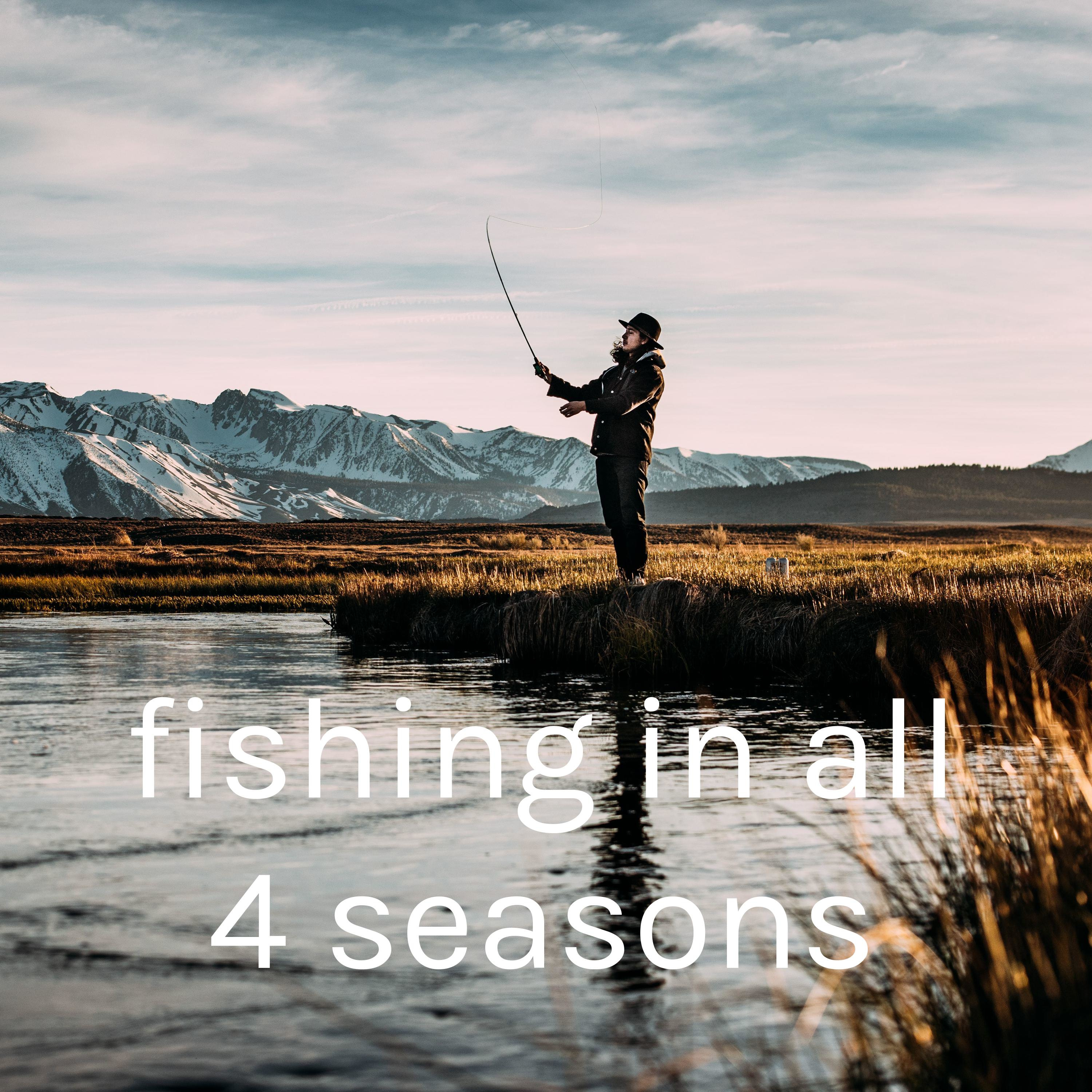 fishing in all 4 seasons