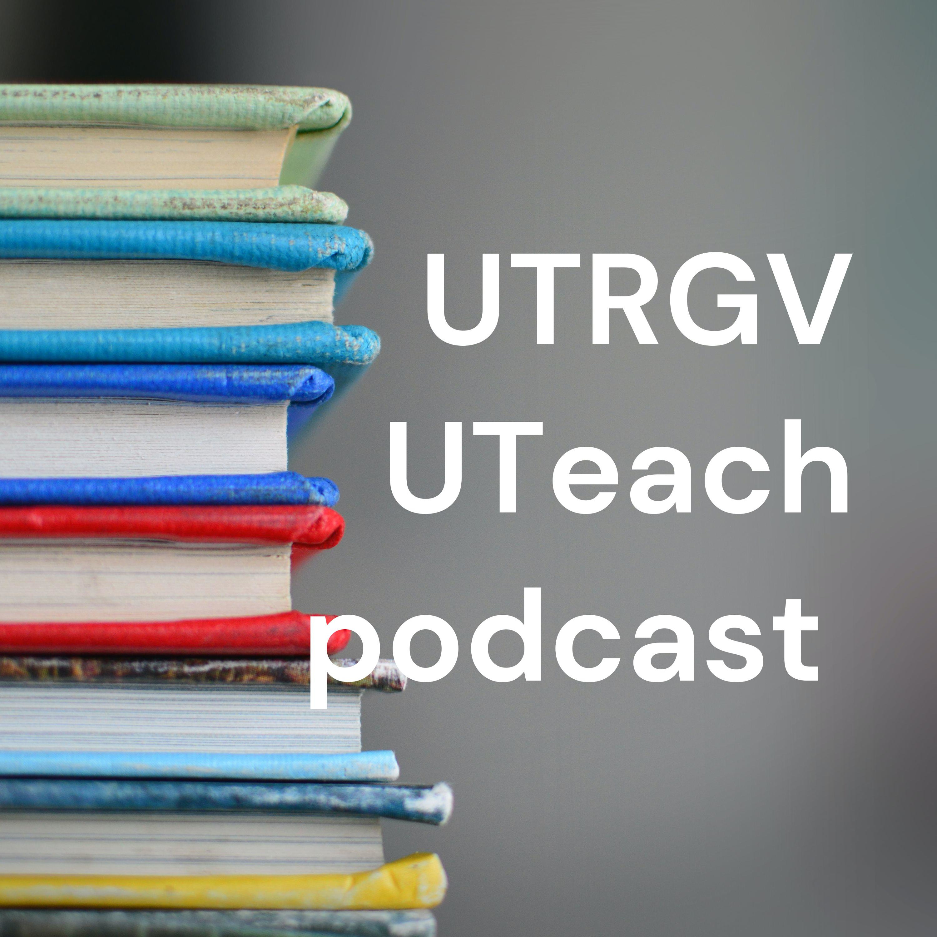 UTRGV UTeach podcast 