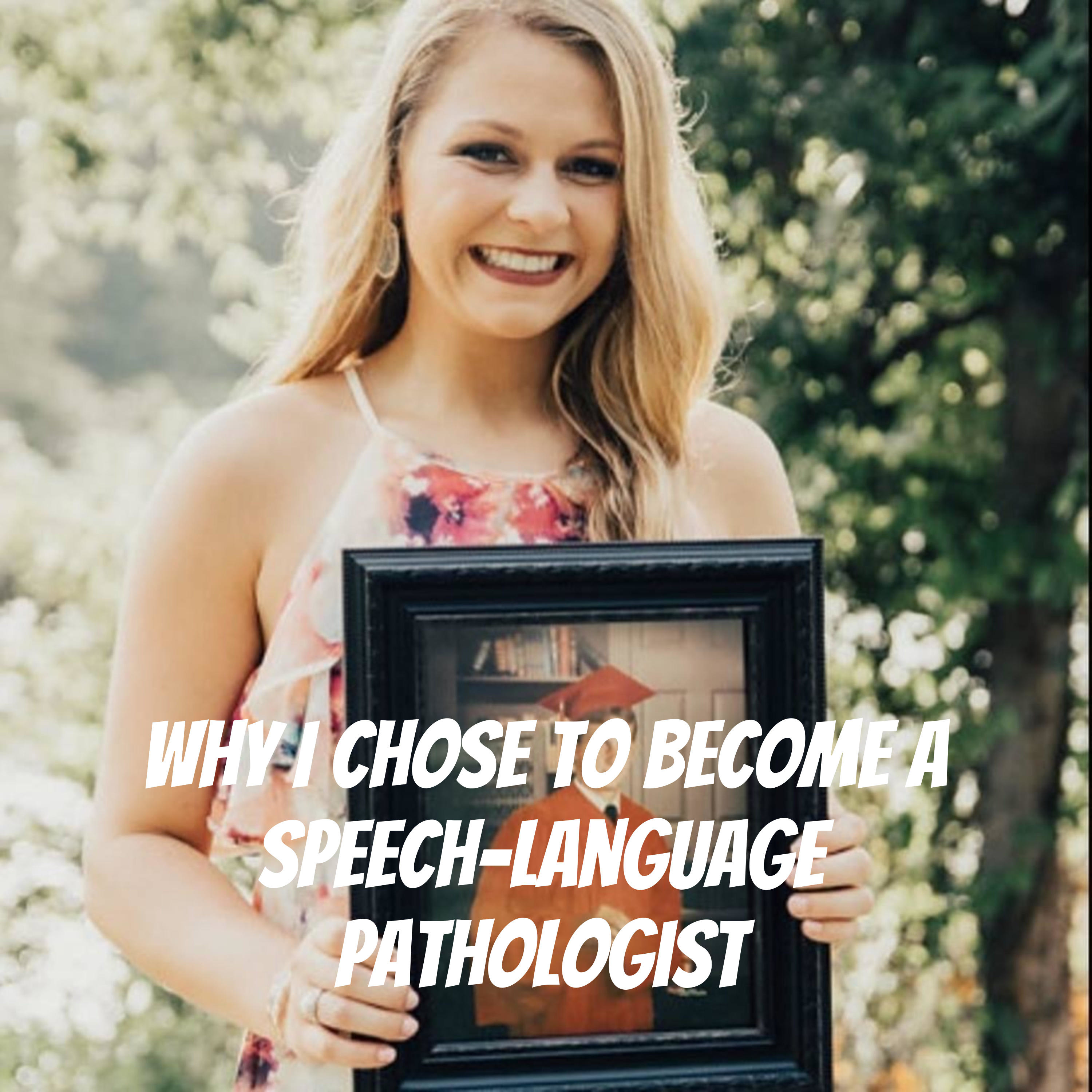 Why I Chose to Become a Speech-Language Pathologist 