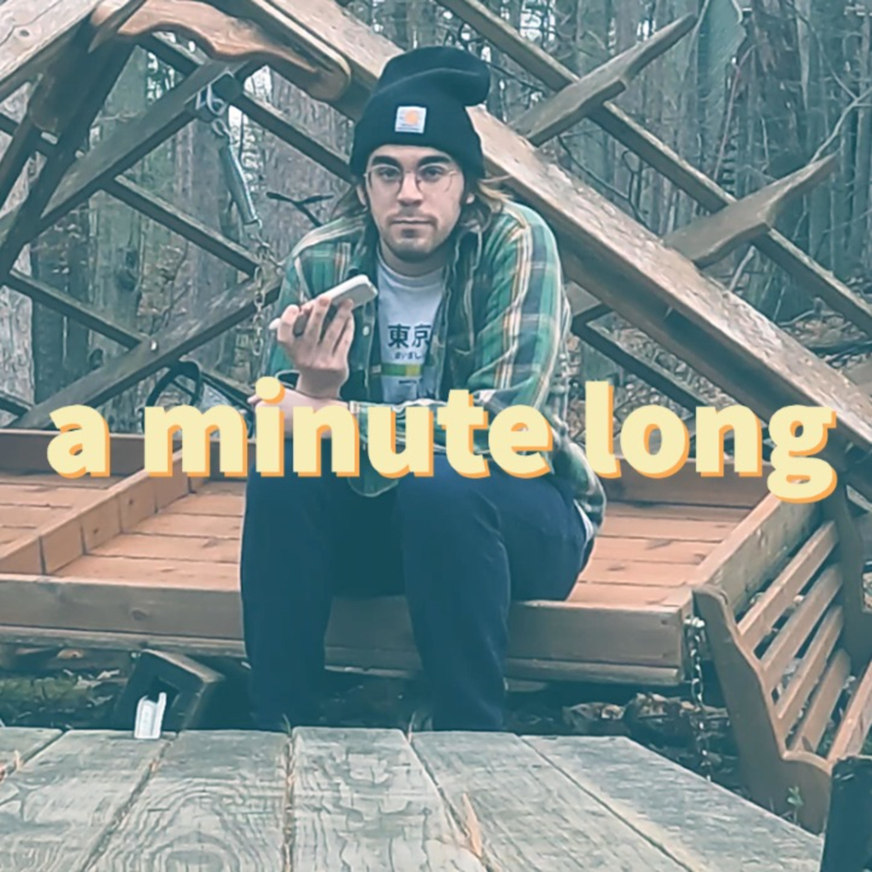 a minute long