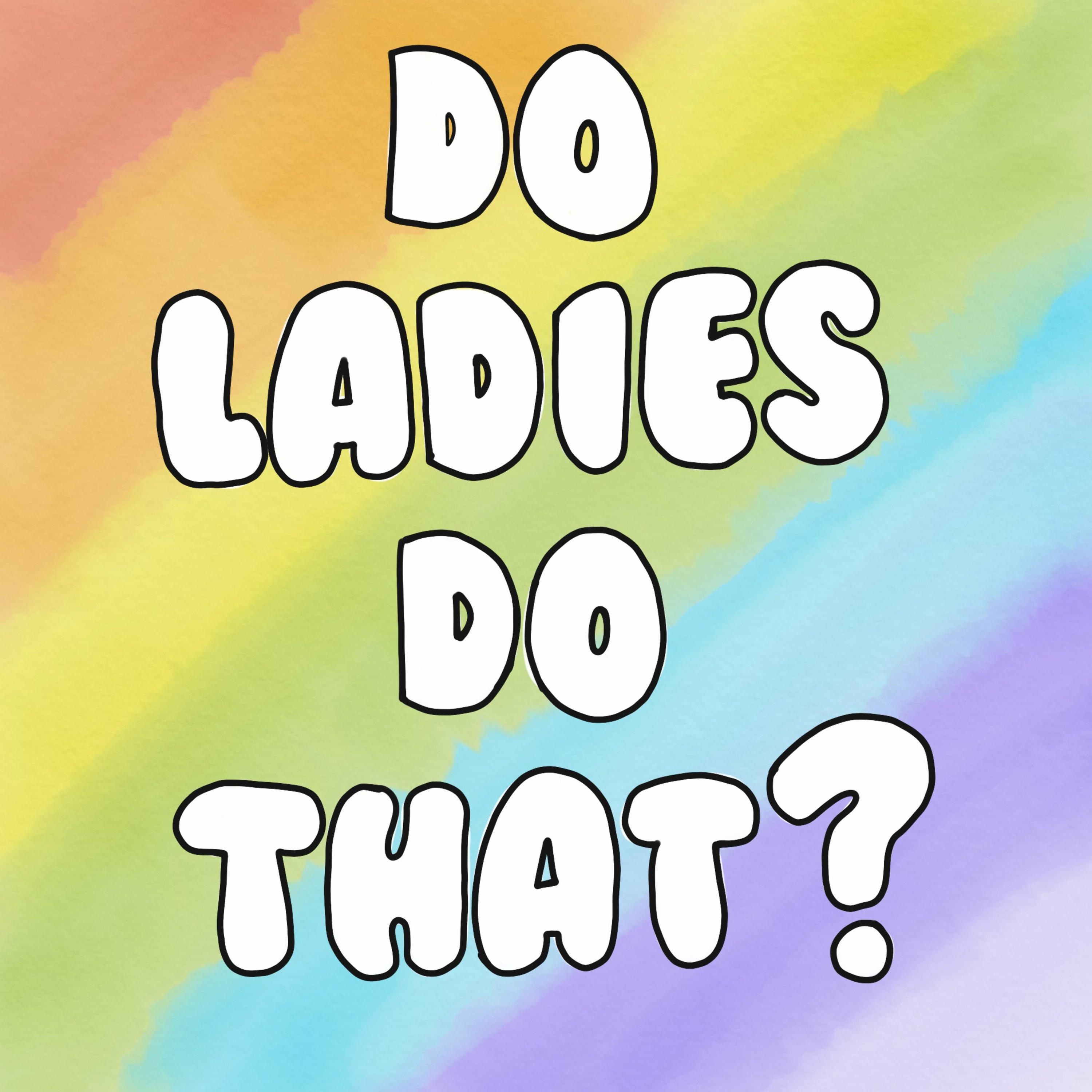 Do Ladies Do That?