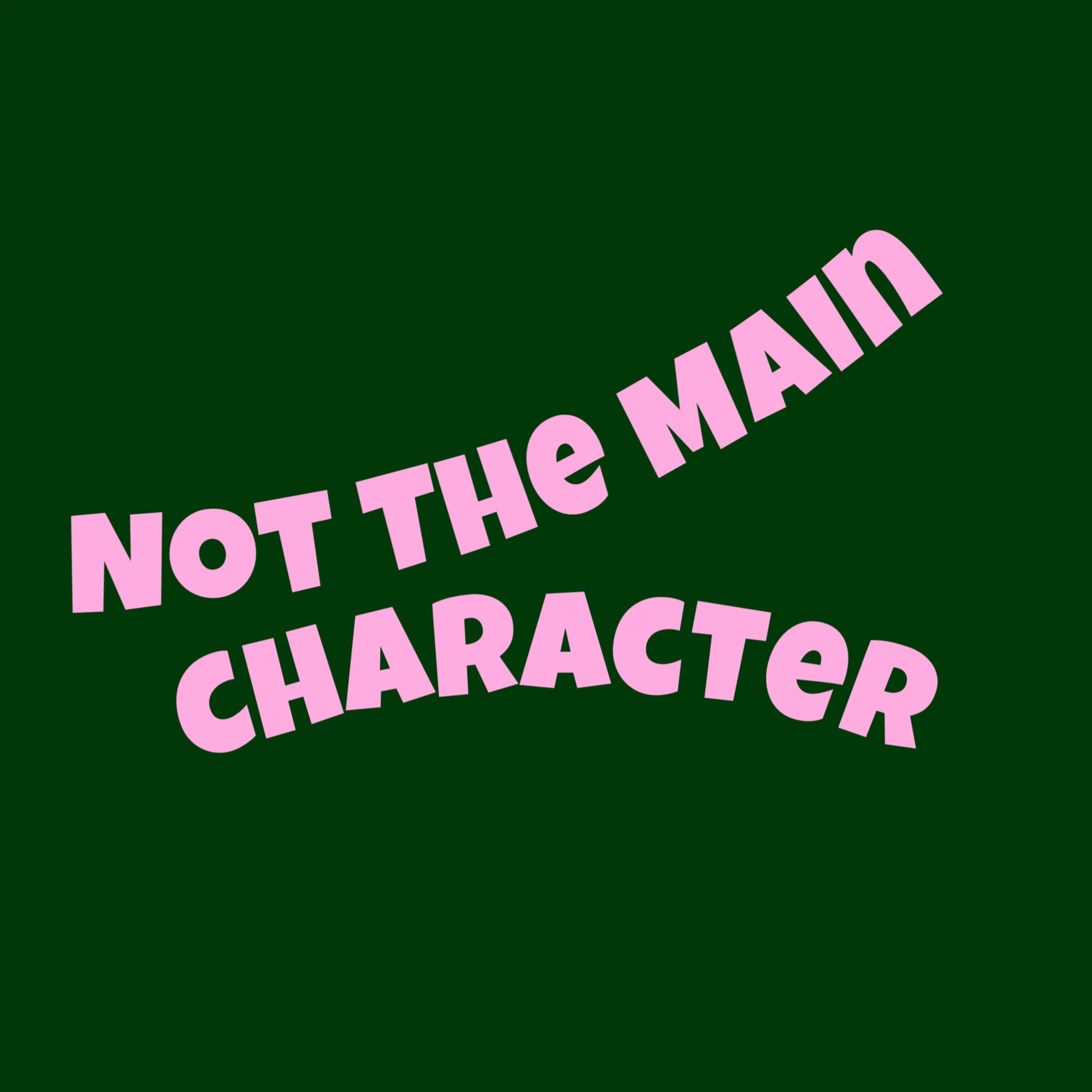 Not The Main Character