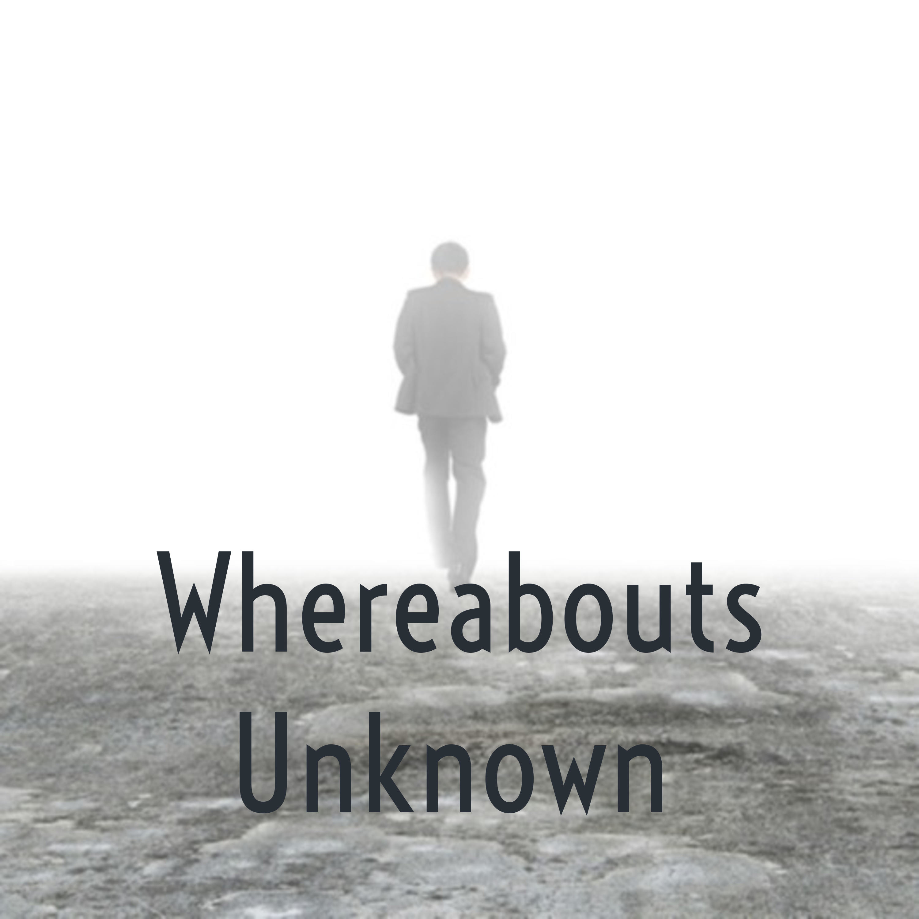 Whereabouts Unknown