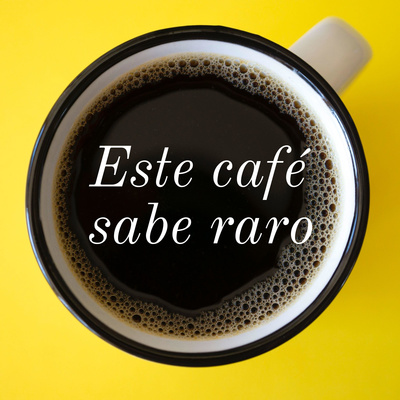 Este cafe sabe raro