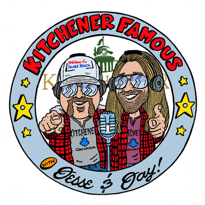 Kitchener Famous with Jesse and Jay