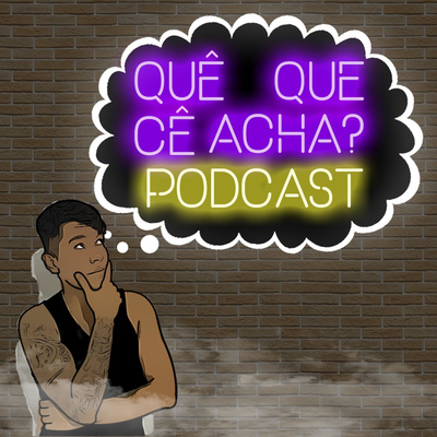 #27 Que que cê acha - Relacionamentos