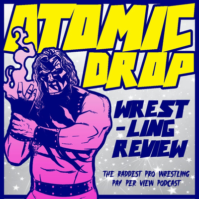 Atomic Drop Wrestling Review • A podcast on Spotify for Creators