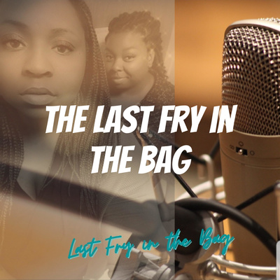 The Last Fry in the Bag