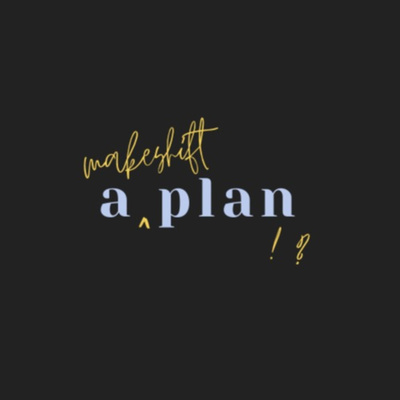 A Makeshift Plan