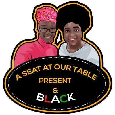 A Seat at Our Table: Present & Black