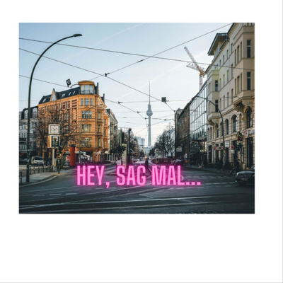 Hey, sag mal...