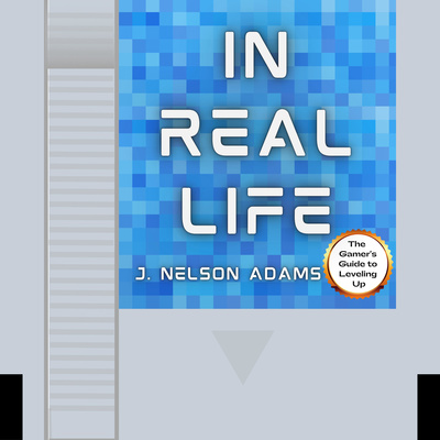 The Gamer\'s Guide to Leveling Up: In Real Life