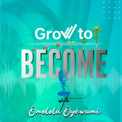 Grow To BECOME With Omolola Oyewumi ✨