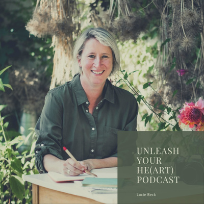 Unleash your heart podcast