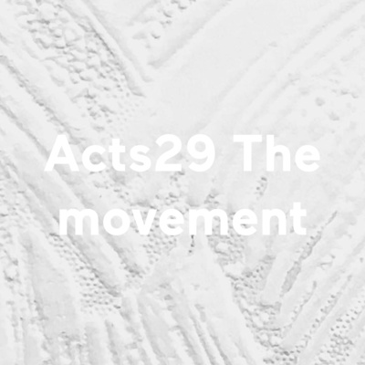 Acts29 The movement