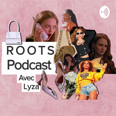 Roots Podcast Avec Lyza