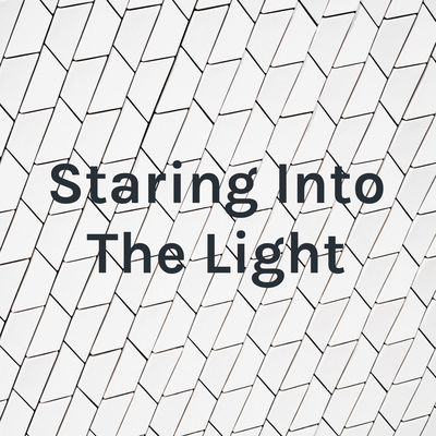 Staring Into The Light