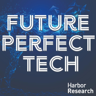 Future Perfect Tech: a Podcast Series by Harbor Research