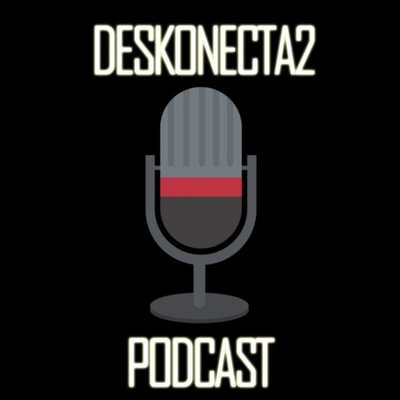 Deskonecta2 Podcast