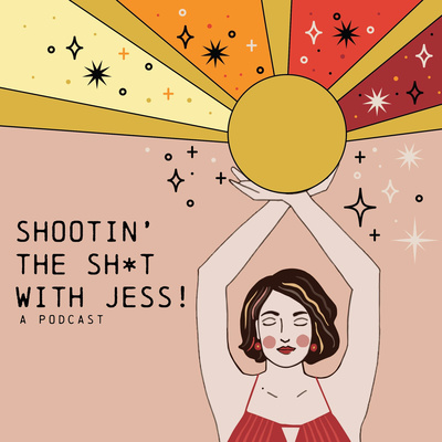 Shootin\' the Sh*t with Jess