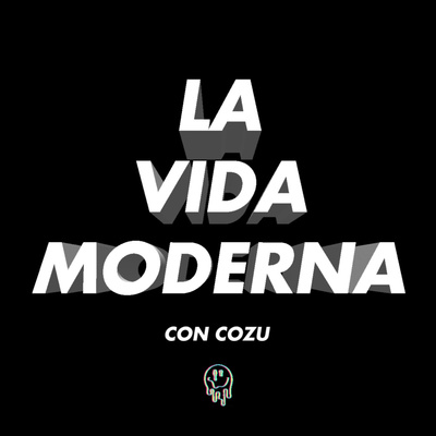 LA VIDA MODERNA CON COZU EP12: BLOQUEO CREATIVO, DEPRESIÓN, 2021