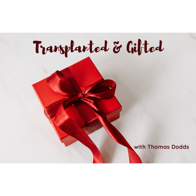 Transplanted & Gifted