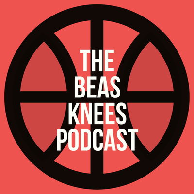 The Beas Knees NBA Podcast