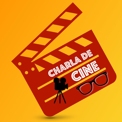 Charla De Cine: un podcast de todo el CINE y TELEVISIÓN que quieres ver!