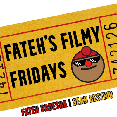 Fateh\'s Filmy Fridays