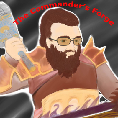 Commander's Forge Episode 78 A Quick Message About In Person Play And My Take On Treasures episode artwork