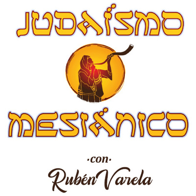 Judaísmo Mesiánico con Ruben Varela