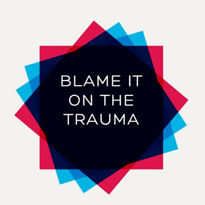 Blame It On The Trauma