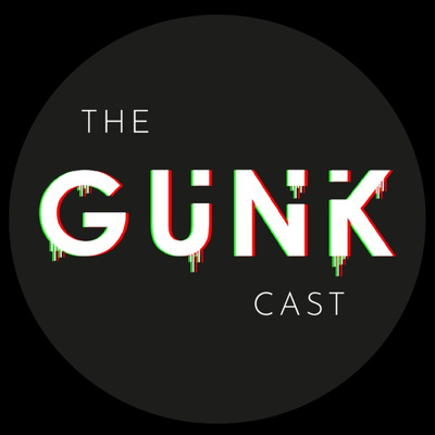 The Gunk Cast