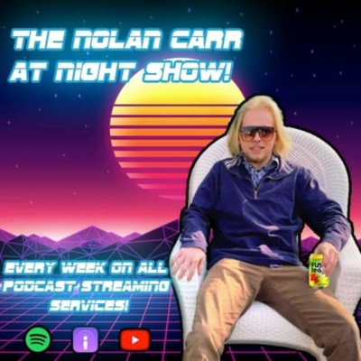 The Nolan Carr at Night Show!