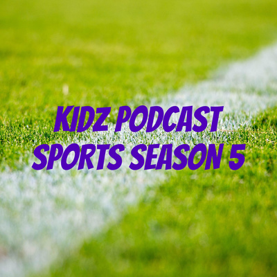 KIDZ PODCAST SPORTS SEASON 6