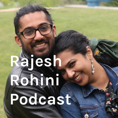 Rajesh Rohini Podcast