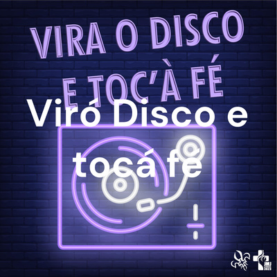 Viró Disco e tocá fé